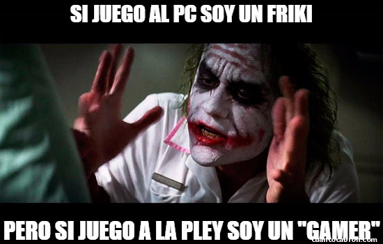 Si soy PC gamer soy un friki